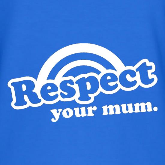 Respect Your Mum t-shirts